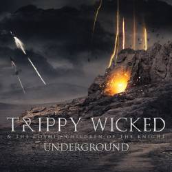 Trippy Wicked And The Cosmic Children Of The Knight : Underground